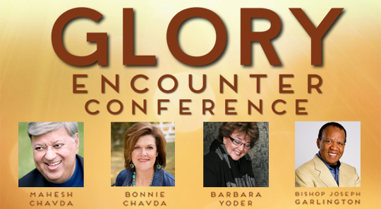 Glory Encounter Conference Mahesh & Bonnie Chavda, Barbara Yoder, Bishop Garlington